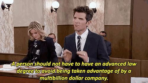 A gif of Ben Wyatt from the show Parks and Rec saying 'A person should not have to have an advanced law degree to avoid being taken advantage of by a multibillion dollar company'